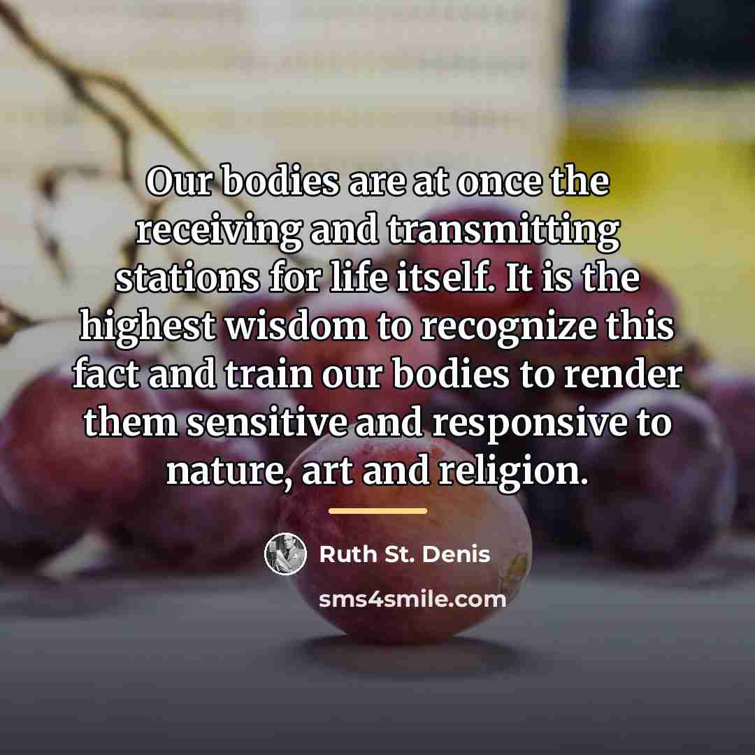 “Our bodies are at once the receiving and transmitting stations…” quote by Ruth St. Denis