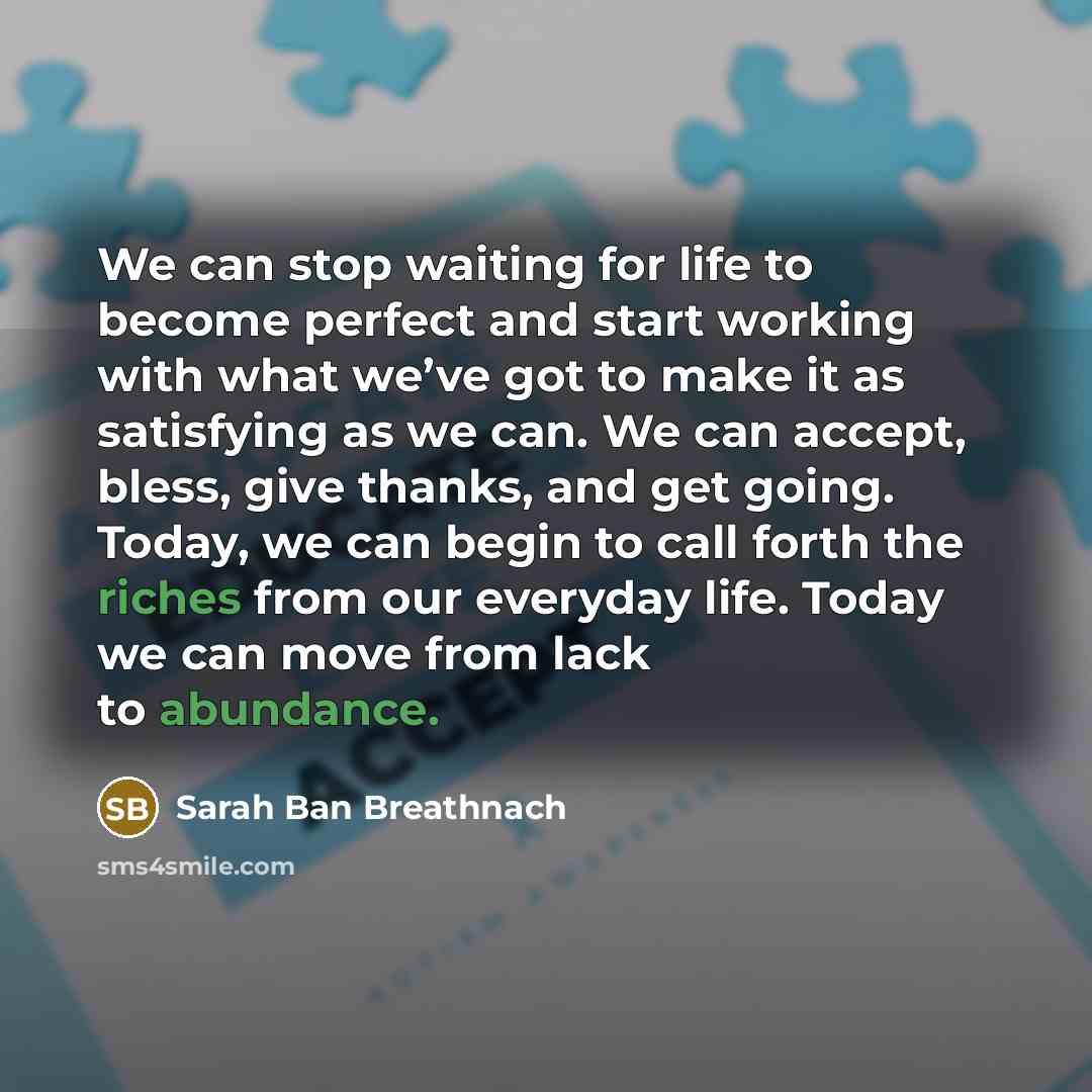 “We can stop waiting for life to become perfect and…” quote by Sarah Ban Breathnach