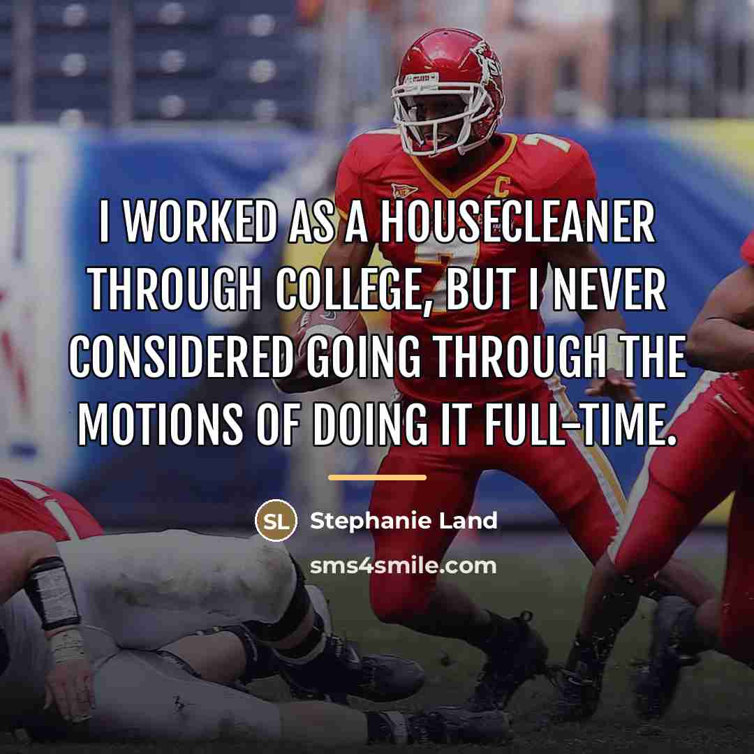 “I worked as a housecleaner through college, but I never…” quote by Stephanie Land