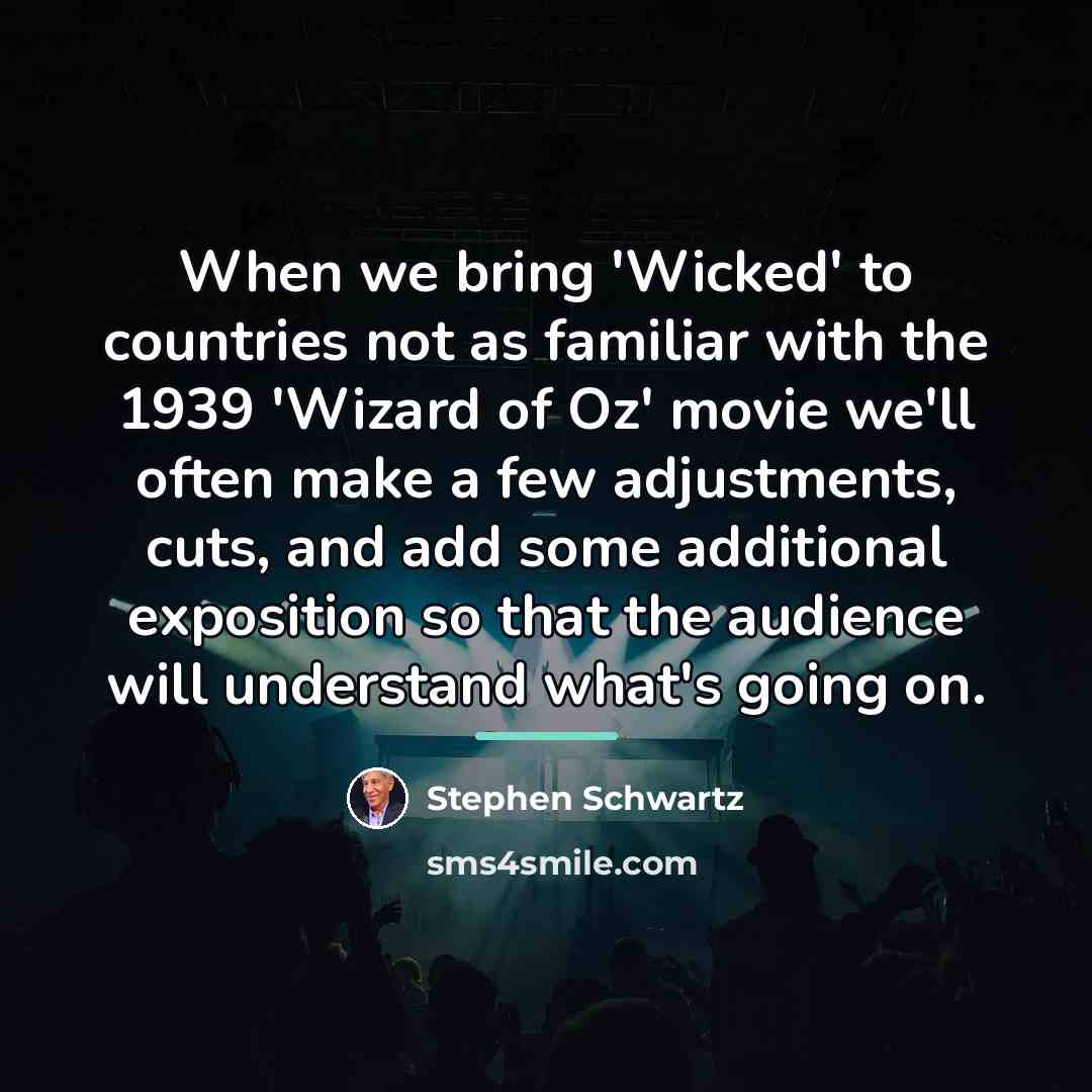 “When we bring 'Wicked' to countries not as familiar with…” quote by Stephen Schwartz