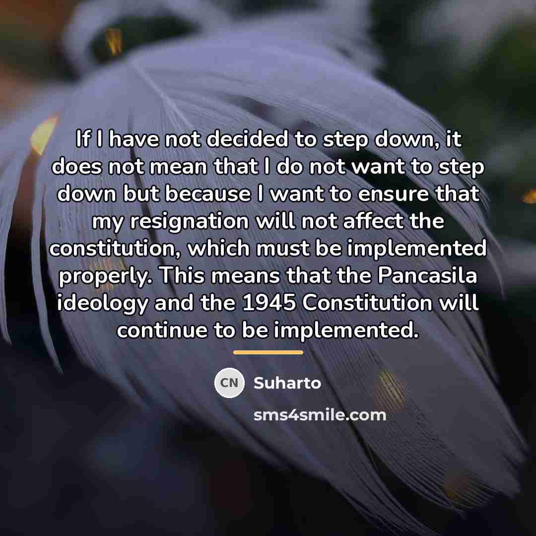 “If I have not decided to step down, it does…” quote by Suharto