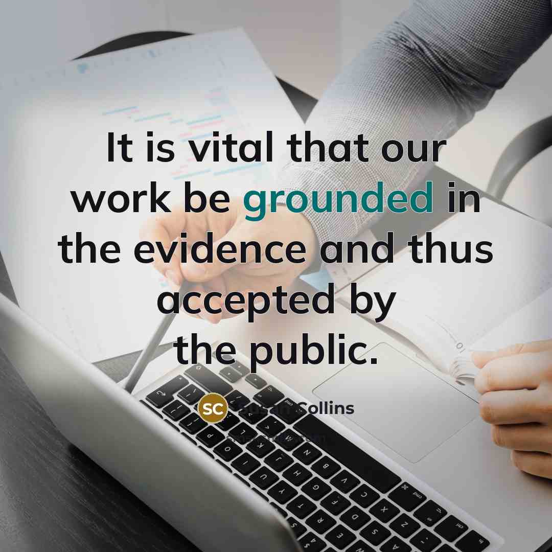 “It is vital that our work be grounded in the…” quote by Susan Collins