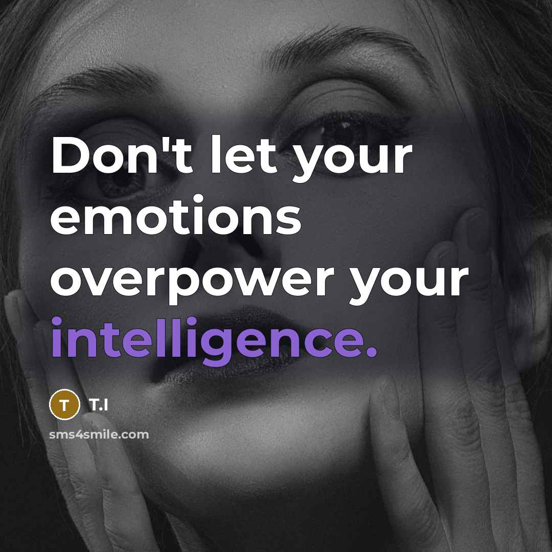 “Don't let your emotions overpower your intelligence.…” quote by T.I