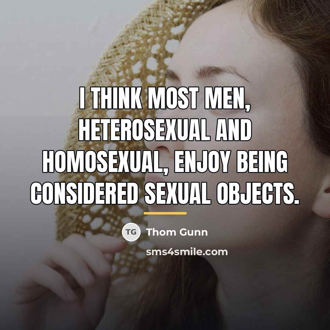 “I think most men, heterosexual and homosexual, enjoy being considered…” quote by Thom Gunn