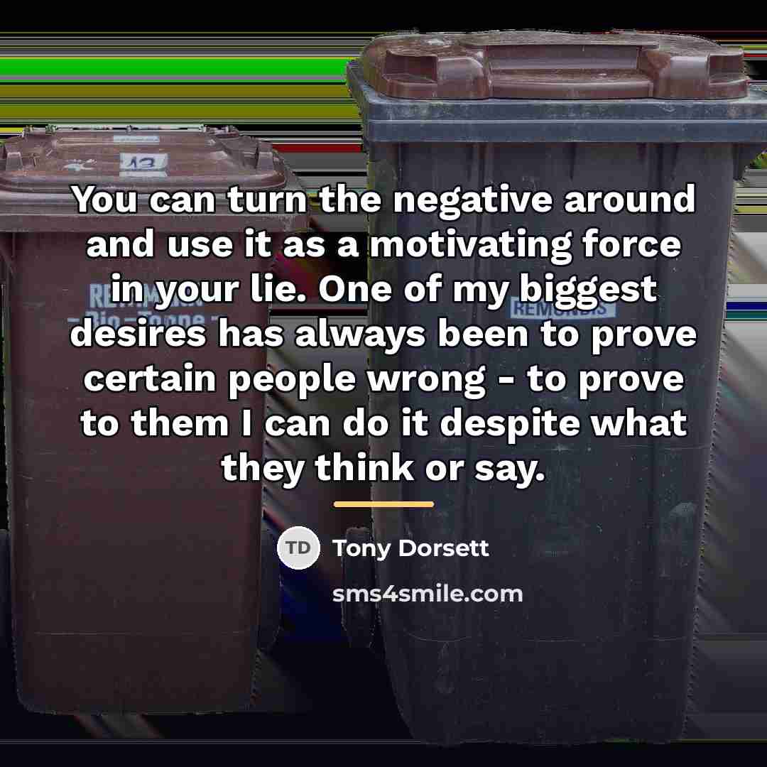 “You can turn the negative around and use it as…” quote by Tony Dorsett