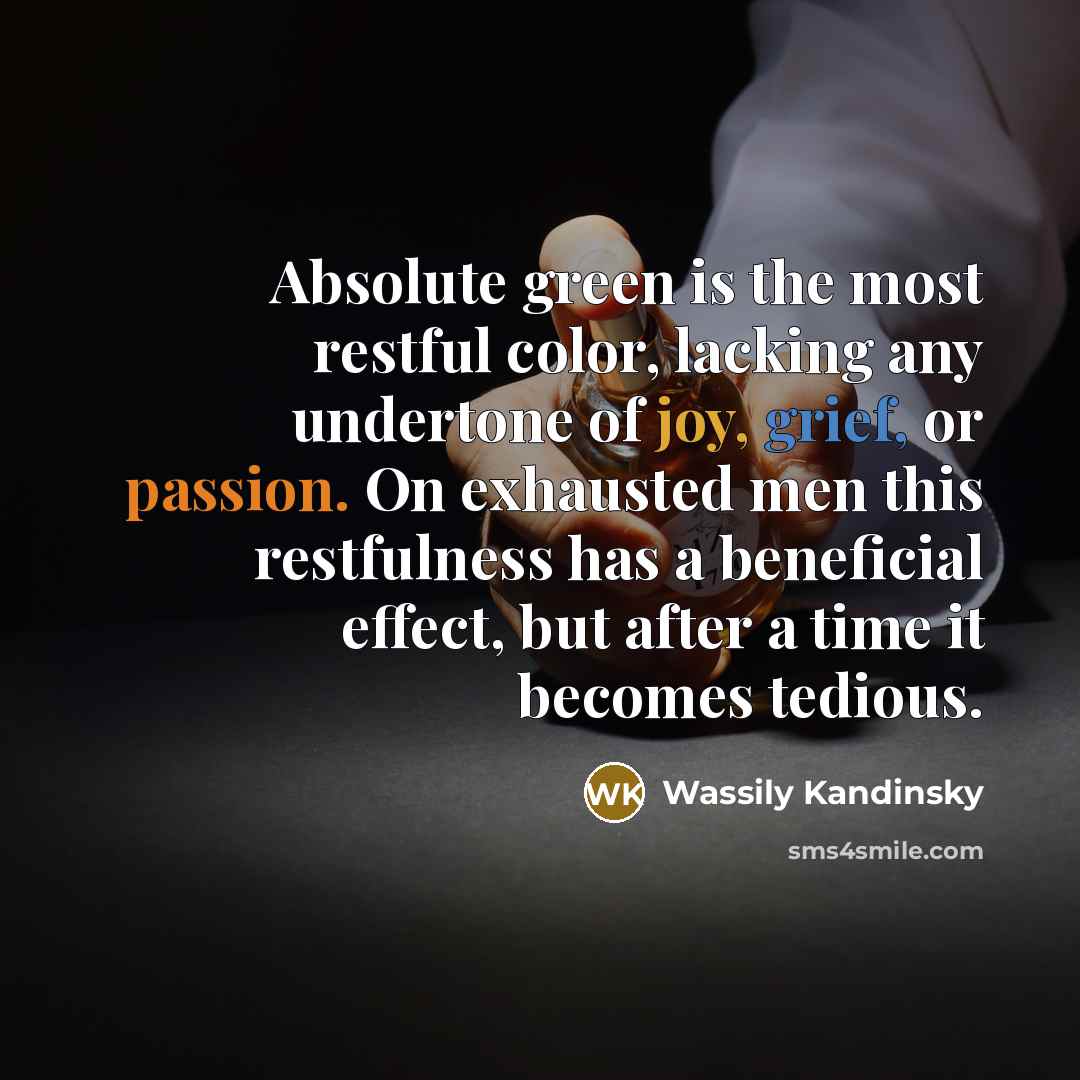 “Absolute green is the most restful color, lacking any undertone…” quote by Wassily Kandinsky