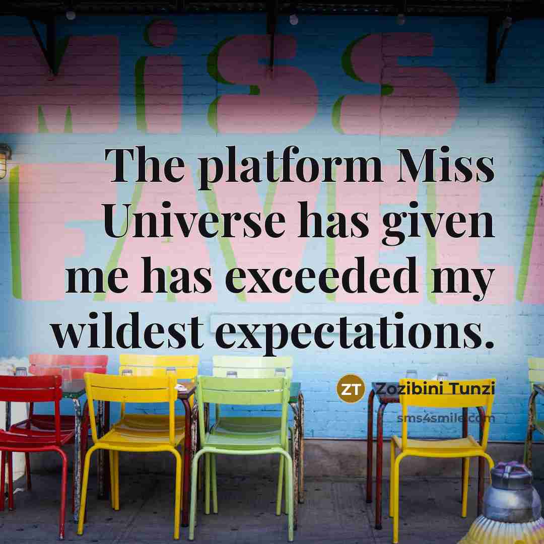 “The platform Miss Universe has given me has exceeded my…” quote by Zozibini Tunzi