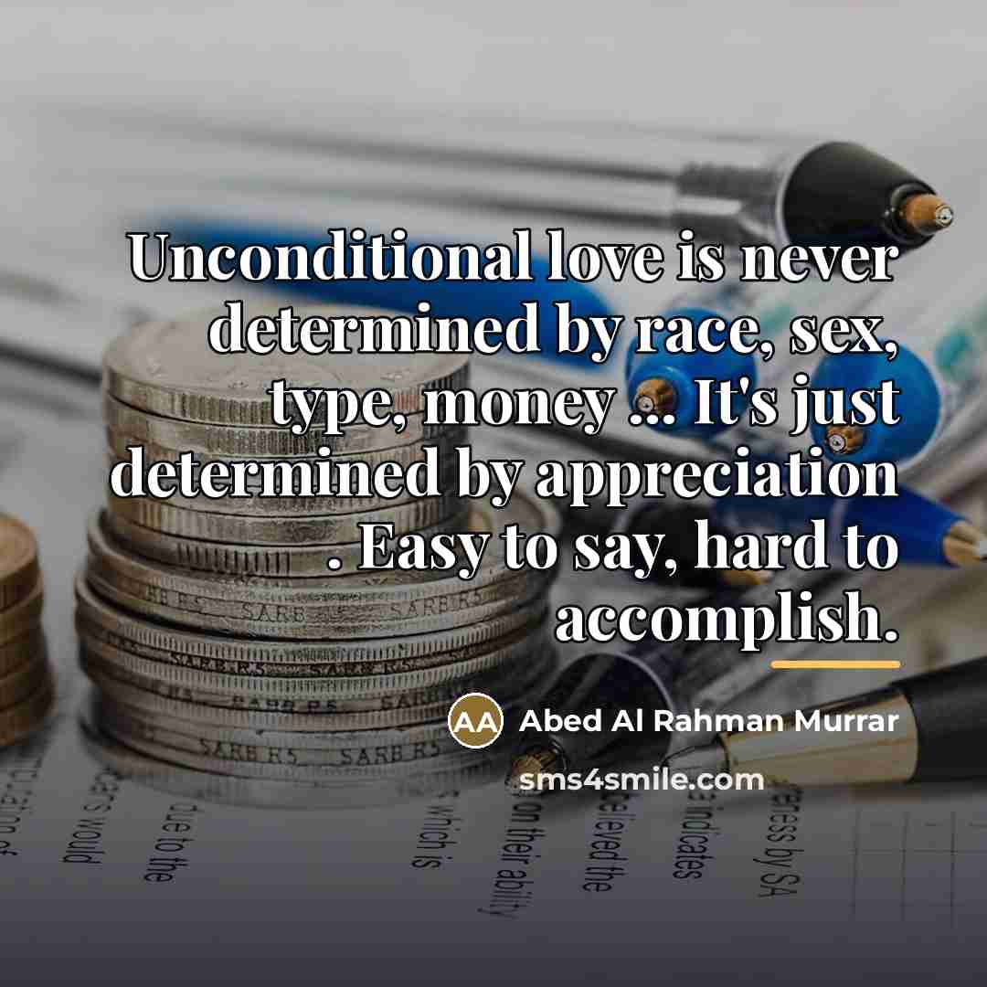 “Unconditional love is never determined by race, sex, type, money…” quote by Abed Al Rahman Murrar