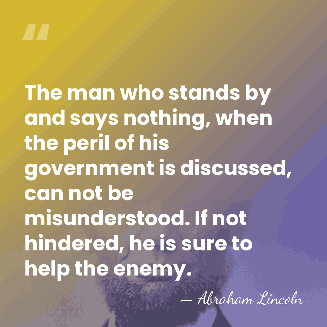 The man who stands by and says nothing, when the peril of&hellip; - Abraham Lincoln