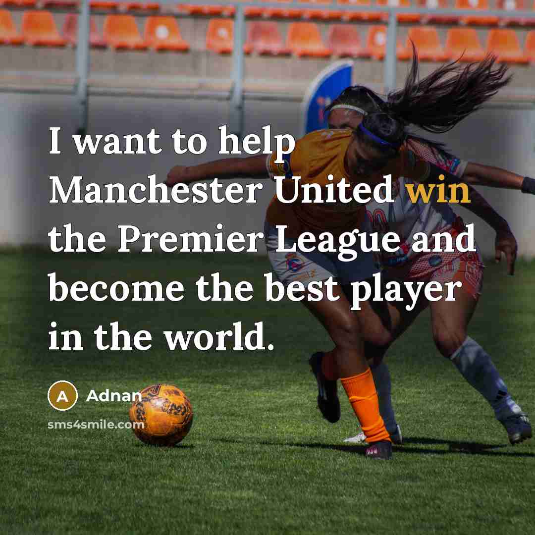 “I want to help Manchester United win the Premier League…” quote by Adnan