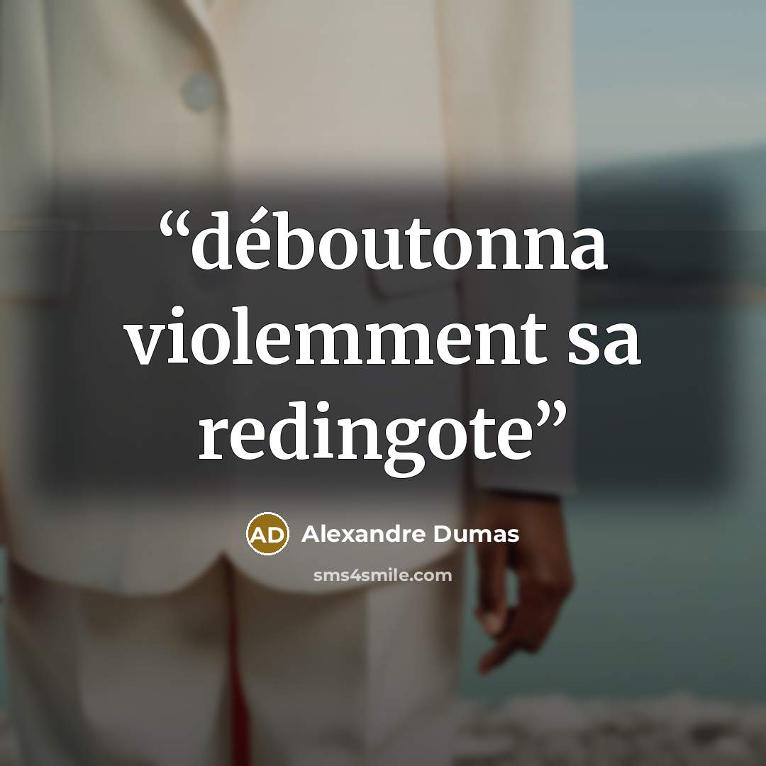 “déboutonna violemment sa redingote” quote by Alexandre Dumas