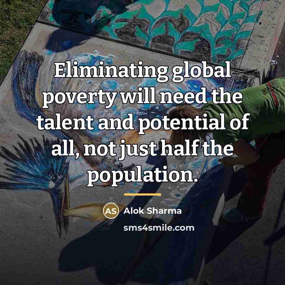 “Eliminating global poverty will need the talent and potential of…” quote by Alok Sharma