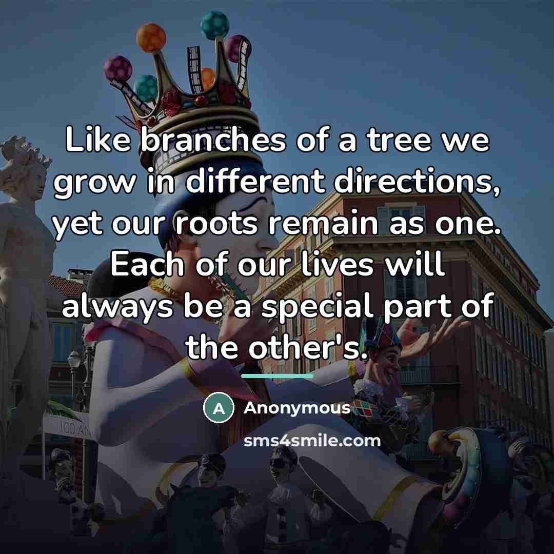 “Like branches of a tree we grow in different directions,…” quote by Anonymous
