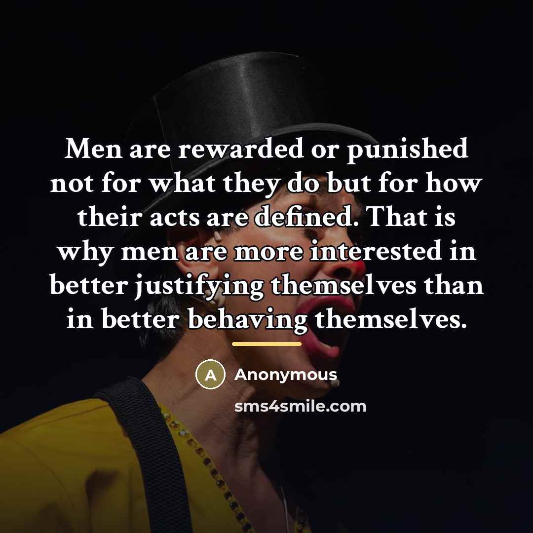 “Men are rewarded or punished not for what they do…” quote by Anonymous