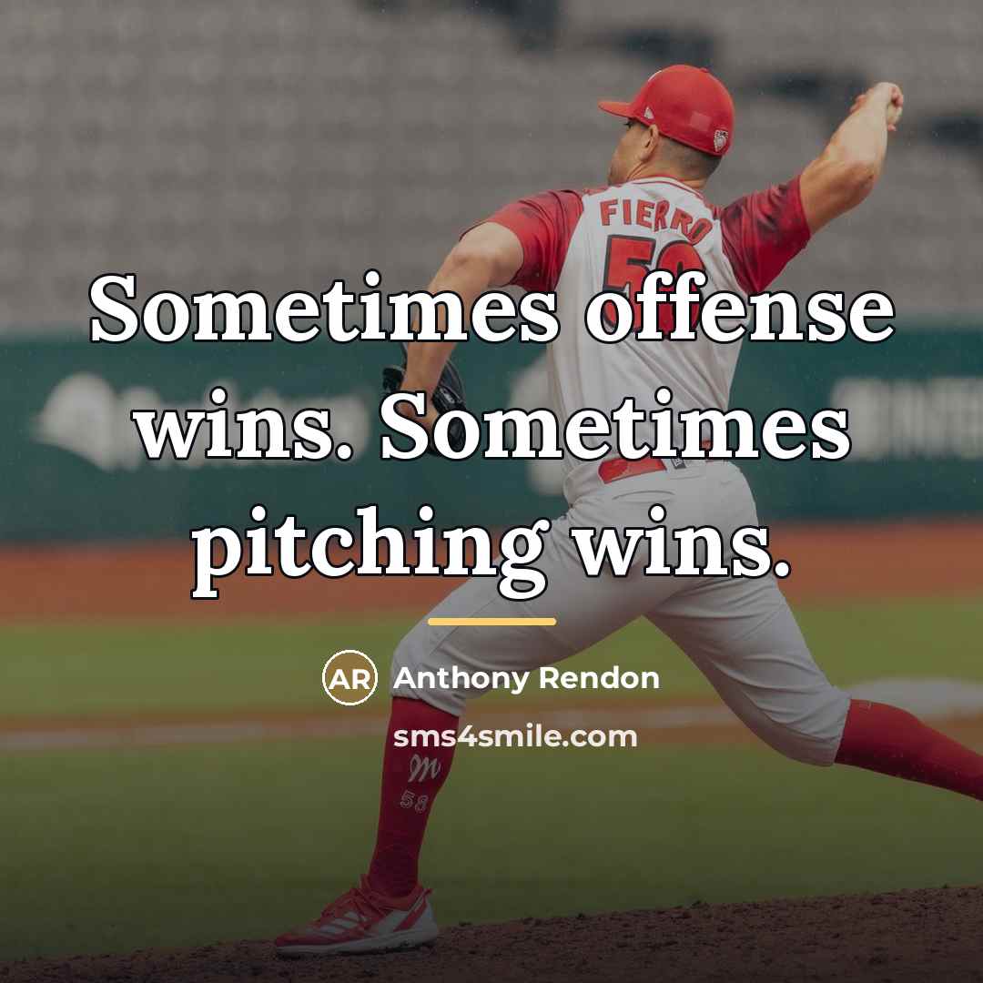 “Sometimes offense wins. Sometimes pitching wins.…” quote by Anthony Rendon