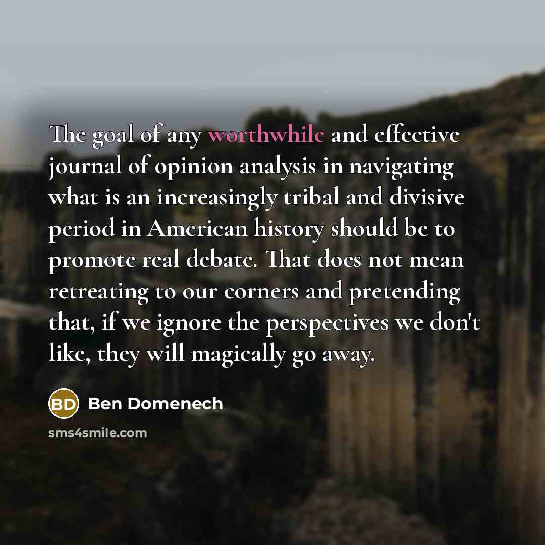 “The goal of any worthwhile and effective journal of opinion…” quote by Ben Domenech