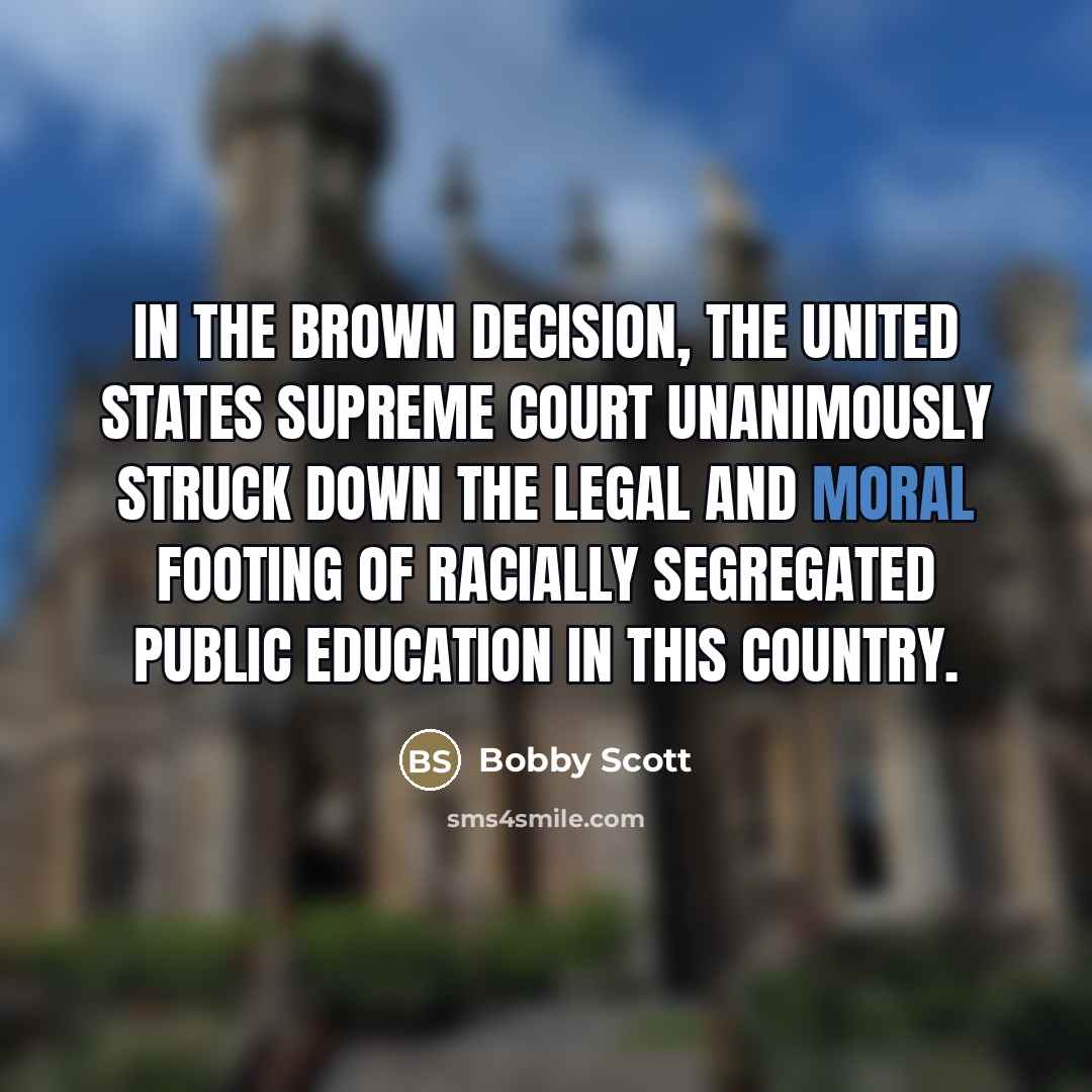 “In the Brown decision, the United States Supreme Court unanimously…” quote by Bobby Scott
