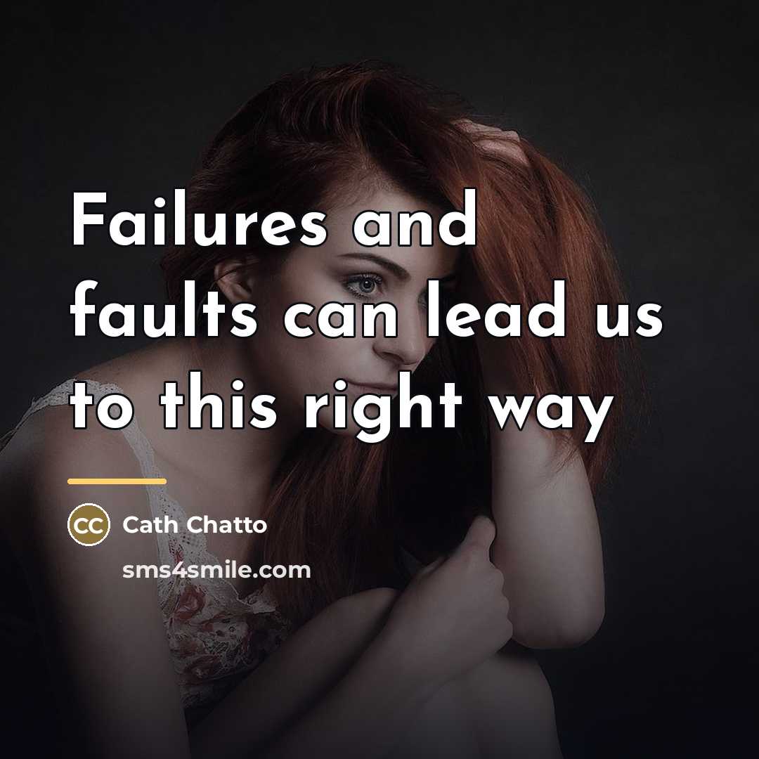 “Failures and faults can lead us to this right way…” quote by Cath Chatto
