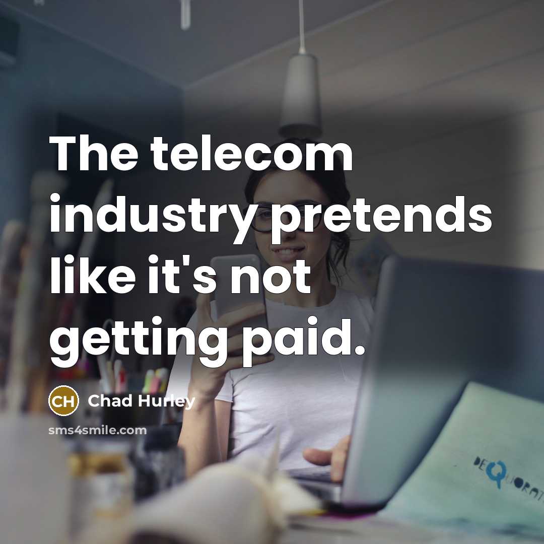 “The telecom industry pretends like it's not getting paid.…” quote by Chad Hurley
