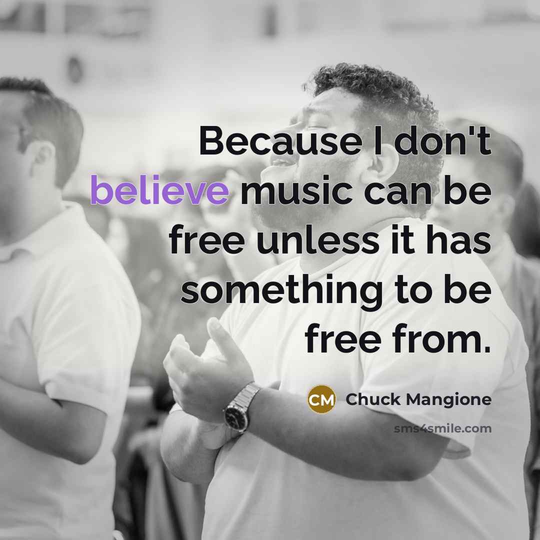 “Because I don't believe music can be free unless it…” quote by Chuck Mangione