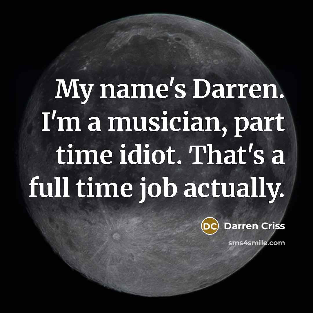 “My name's Darren. I'm a musician, part time idiot. That's…” quote by Darren Criss