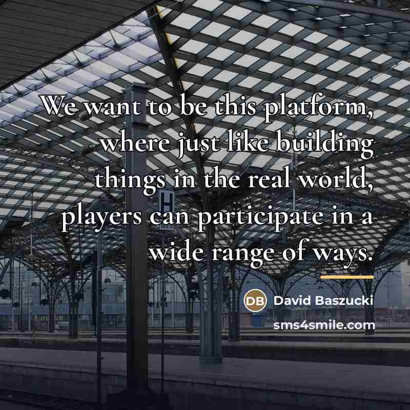 “We want to be this platform, where just like building…” quote by David Baszucki