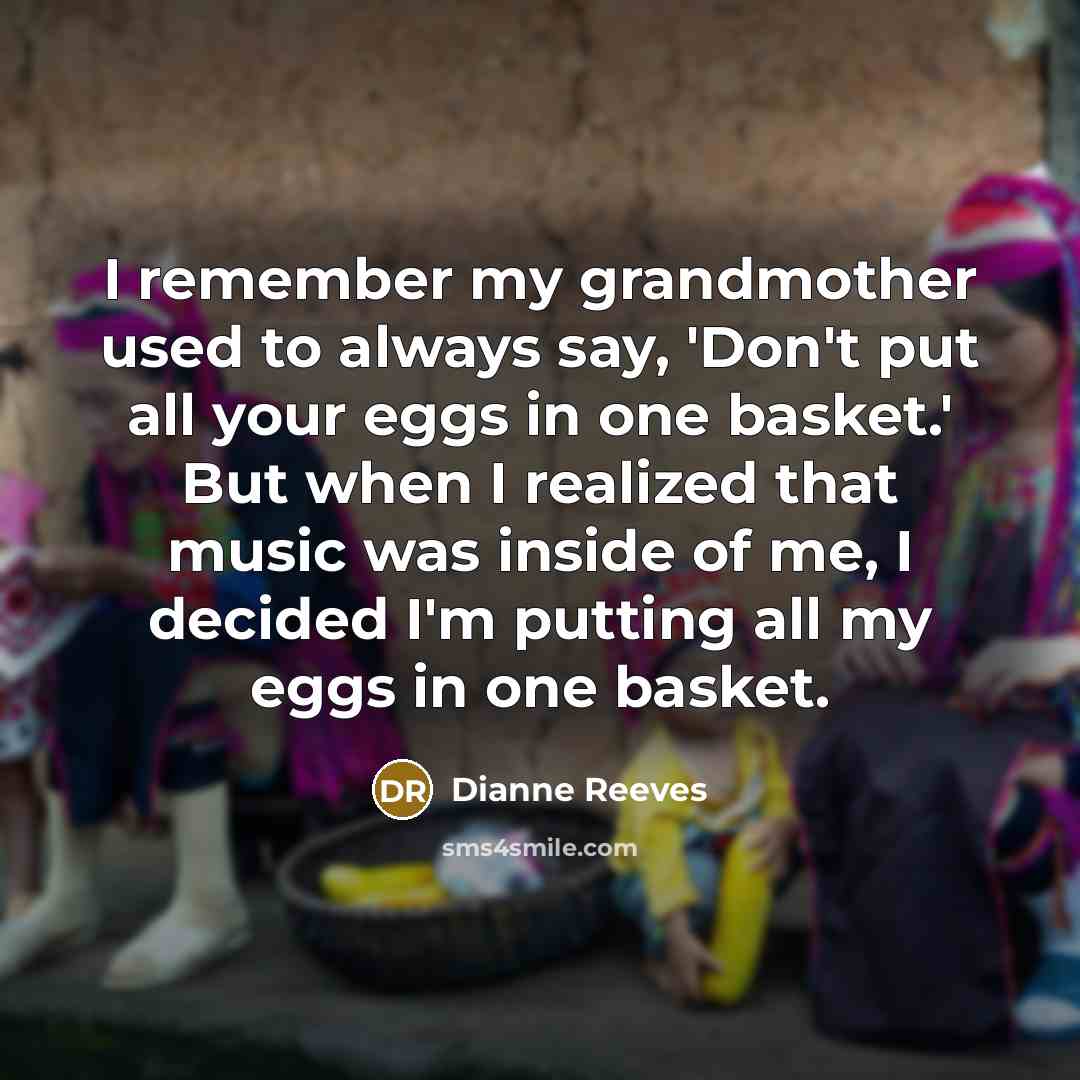 “I remember my grandmother used to always say, 'Don't put…” quote by Dianne Reeves