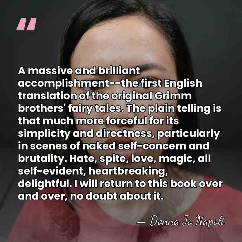 A massive and brilliant accomplishment--the first English translation of the original Grimm&hellip; - Donna Jo Napoli