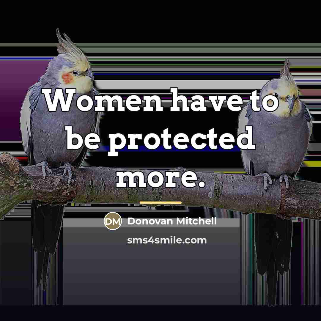 “Women have to be protected more.…” quote by Donovan Mitchell