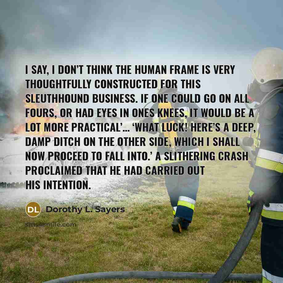“I say, I don’t think the human frame is very…” quote by Dorothy L. Sayers