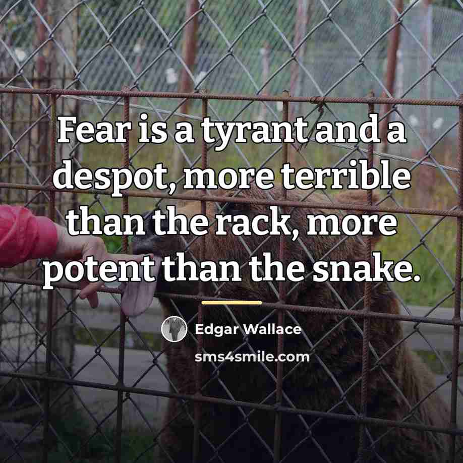 “Fear is a tyrant and a despot, more terrible than…” quote by Edgar Wallace