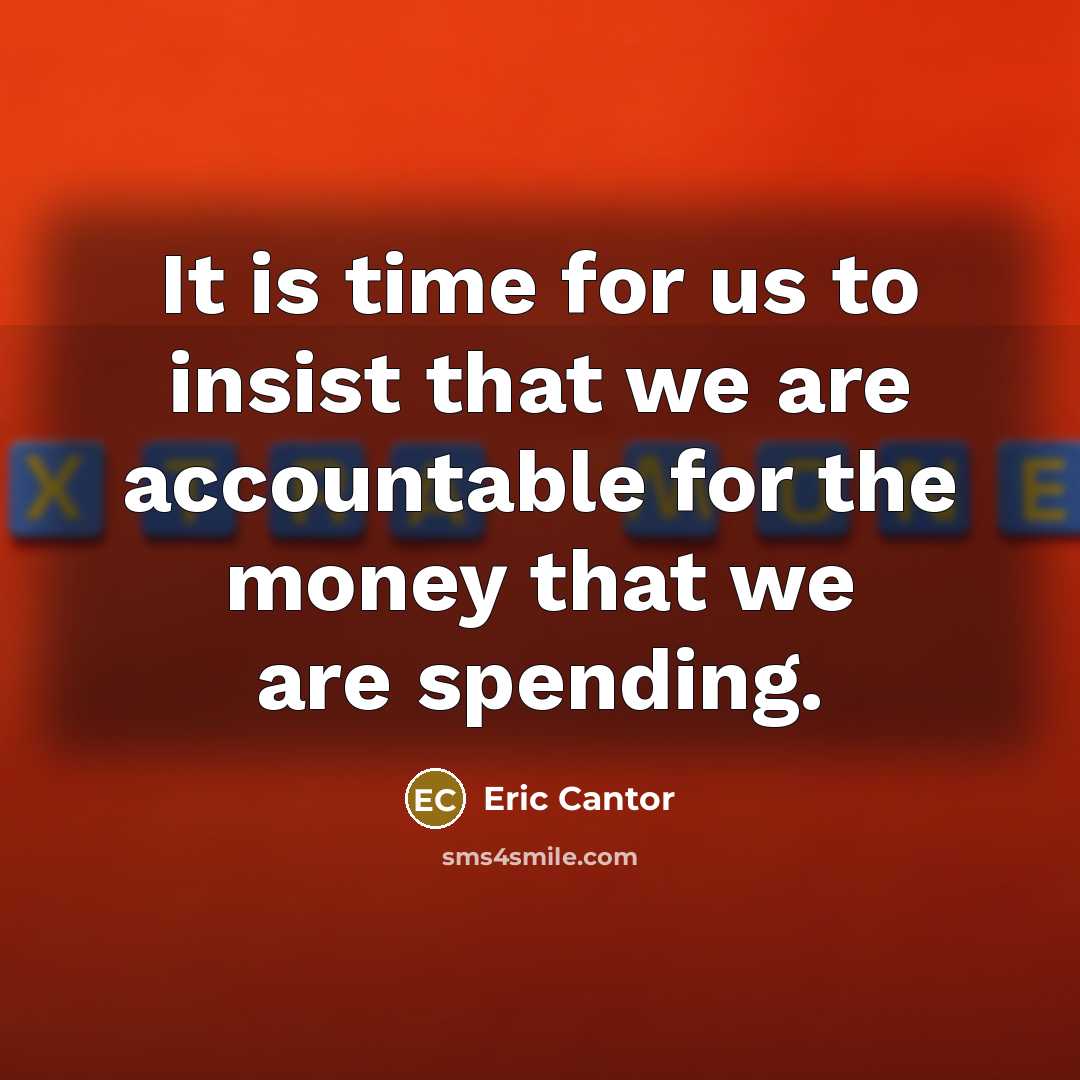“It is time for us to insist that we are…” quote by Eric Cantor