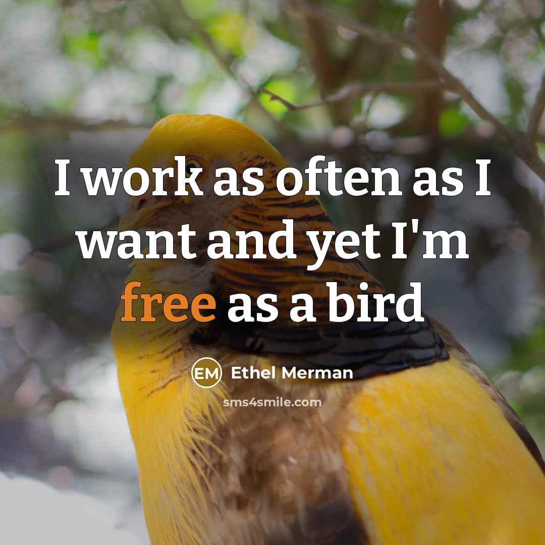 “I work as often as I want and yet I'm…” quote by Ethel Merman