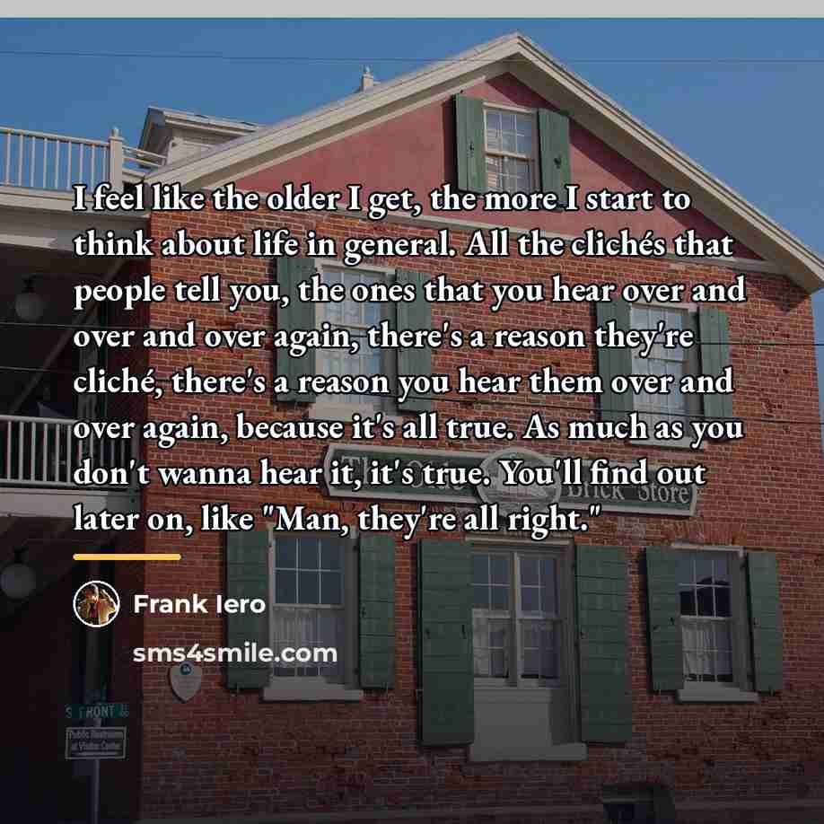 “I feel like the older I get, the more I…” quote by Frank Iero
