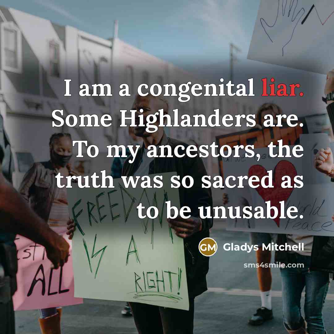 “I am a congenital liar. Some Highlanders are. To my…” quote by Gladys Mitchell