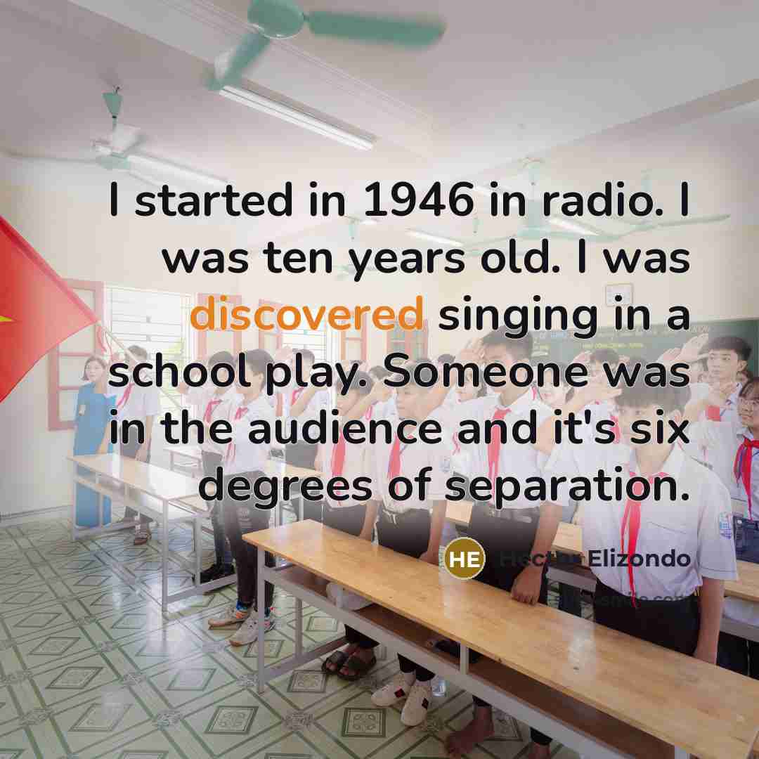 “I started in 1946 in radio. I was ten years…” quote by Hector Elizondo