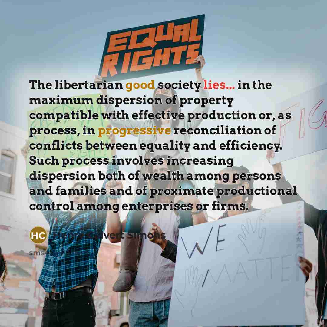 “The libertarian good society lies... in the maximum dispersion of…” quote by Henry Calvert Simons