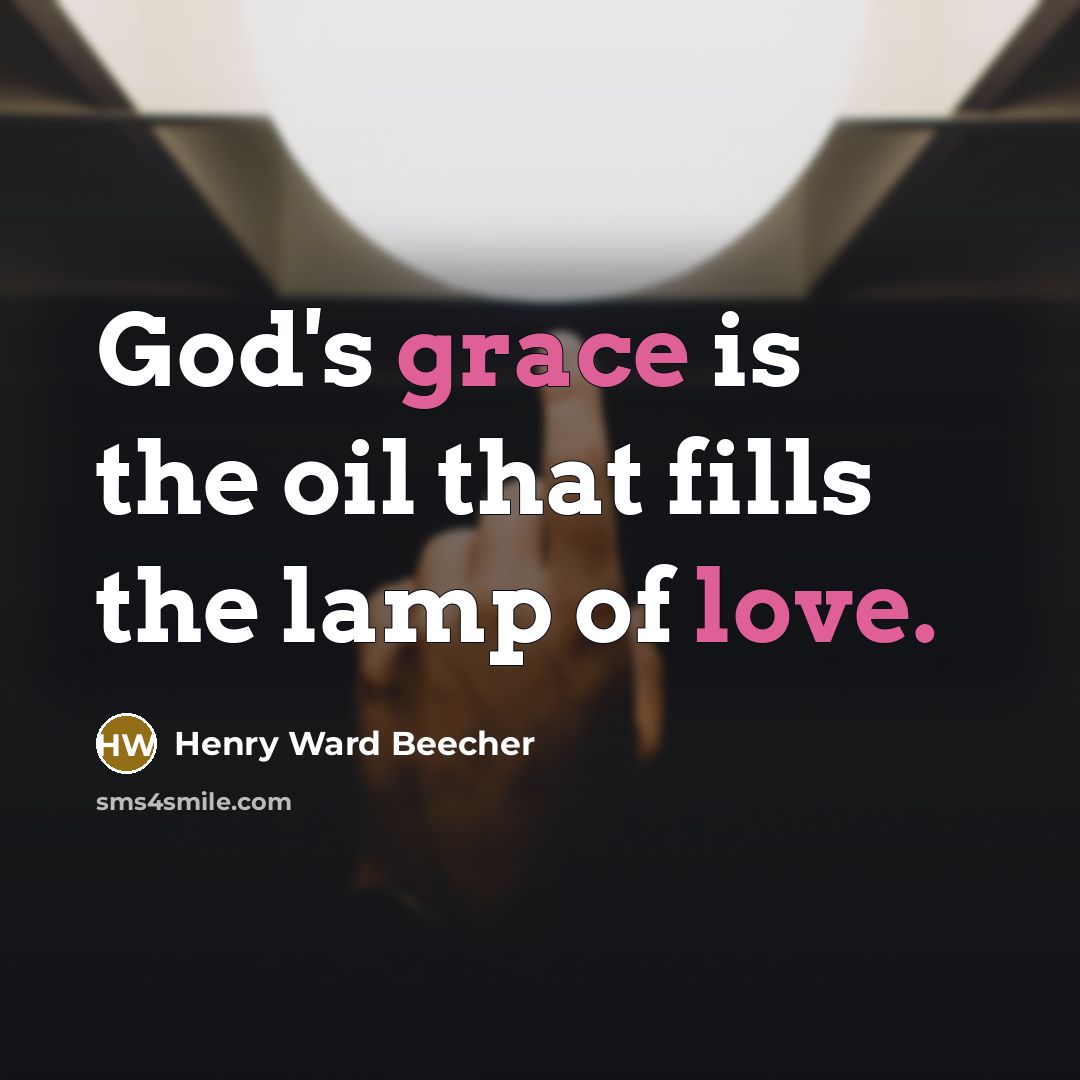 “God's grace is the oil that fills the lamp of…” quote by Henry Ward Beecher