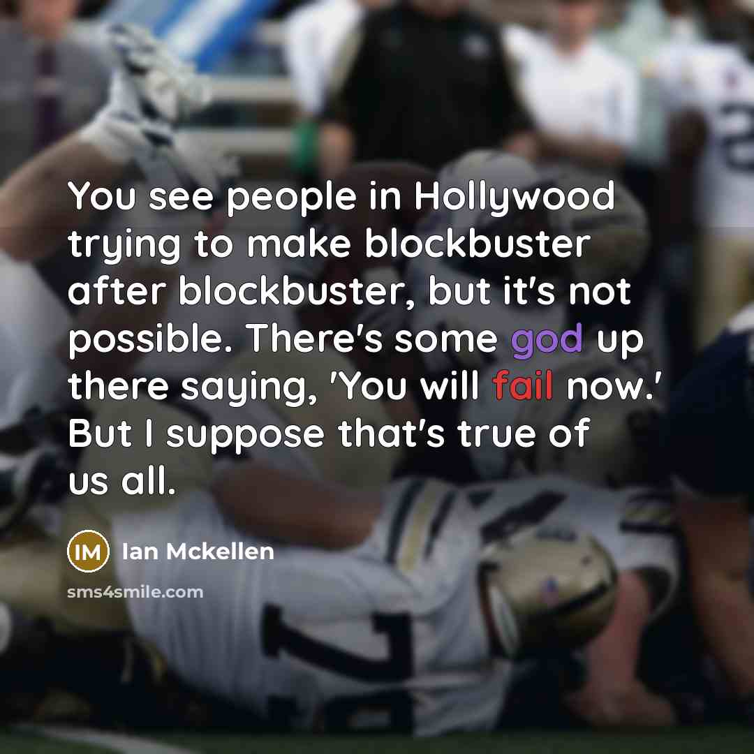 “You see people in Hollywood trying to make blockbuster after…” quote by Ian Mckellen