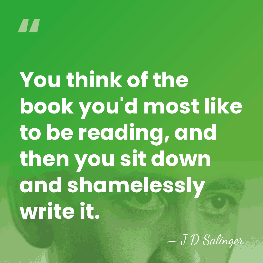 You think of the book you'd most like to be reading, and&hellip; - J D Salinger