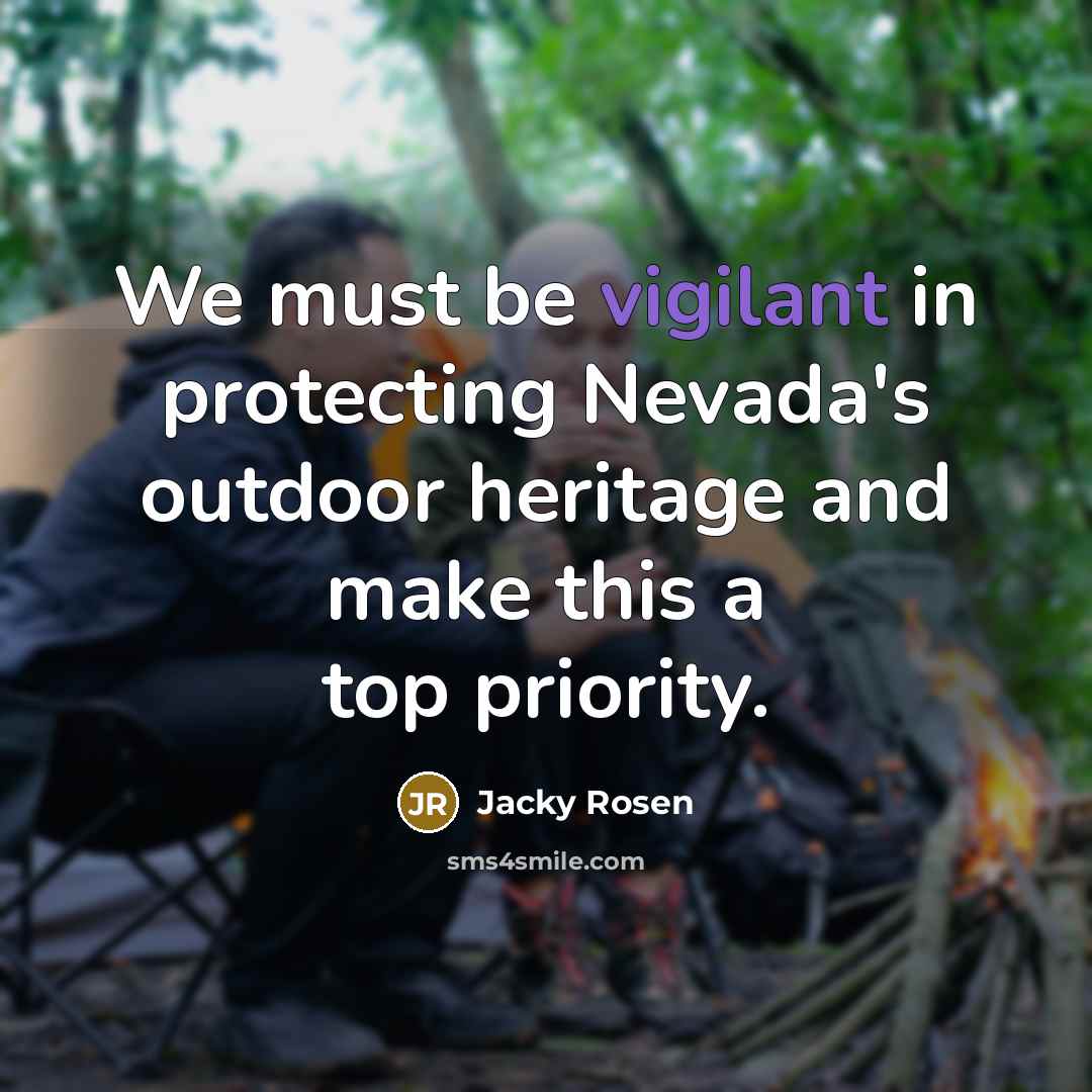 “We must be vigilant in protecting Nevada's outdoor heritage and…” quote by Jacky Rosen