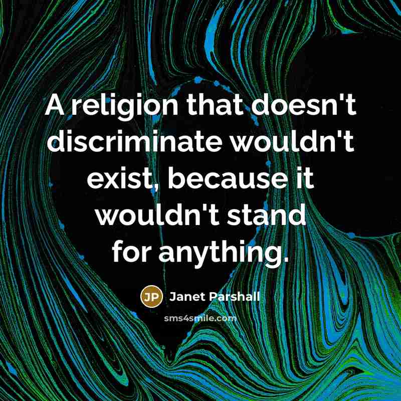 “A religion that doesn't discriminate wouldn't exist, because it wouldn't…” quote by Janet Parshall