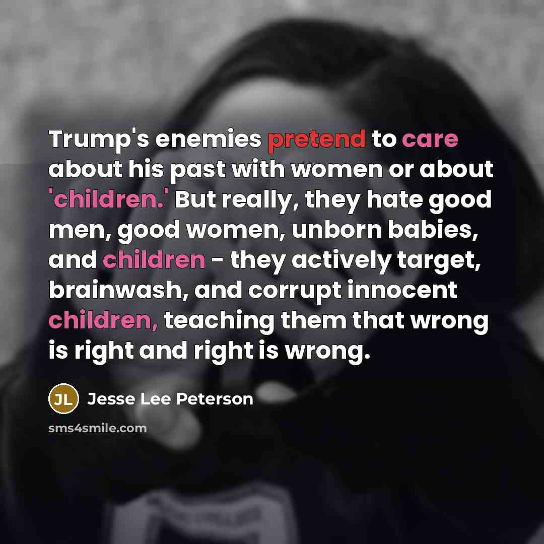 “Trump's enemies pretend to care about his past with women…” quote by Jesse Lee Peterson