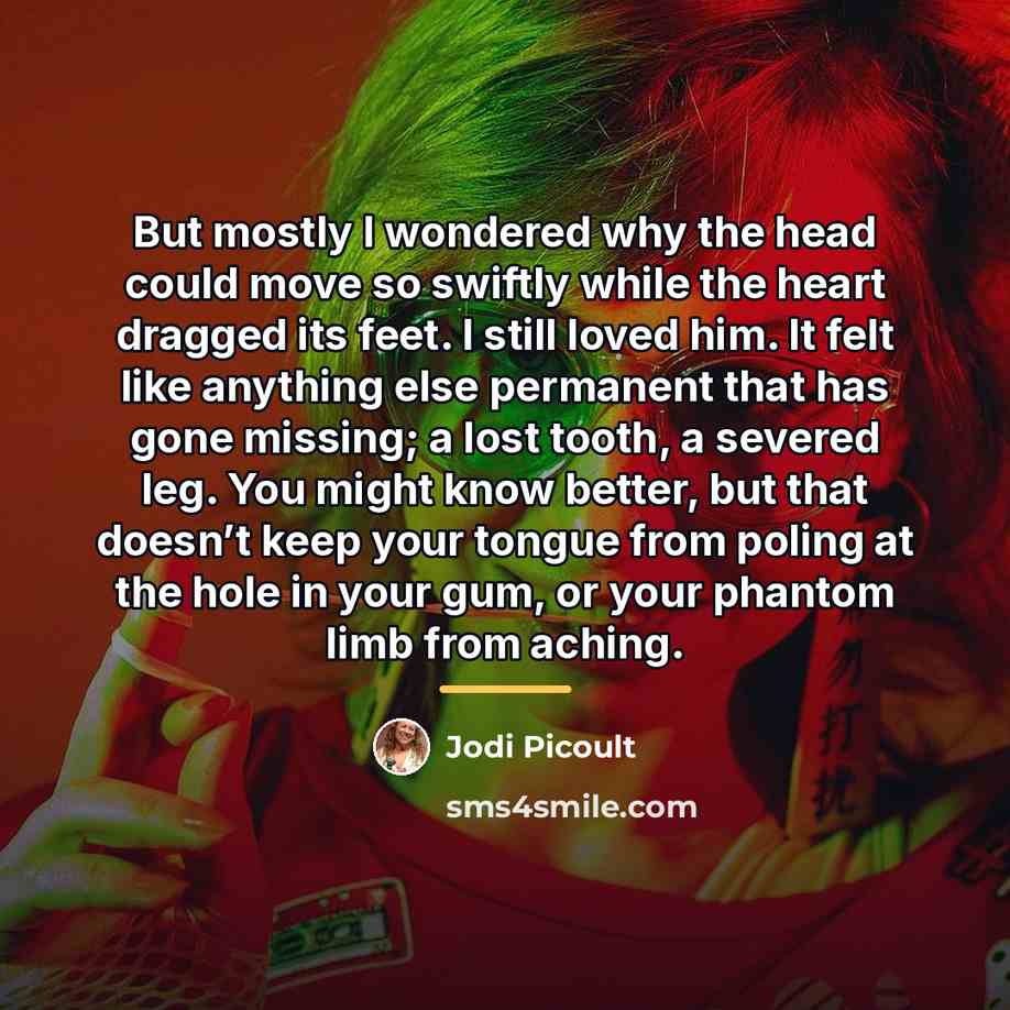 “But mostly I wondered why the head could move so…” quote by Jodi Picoult