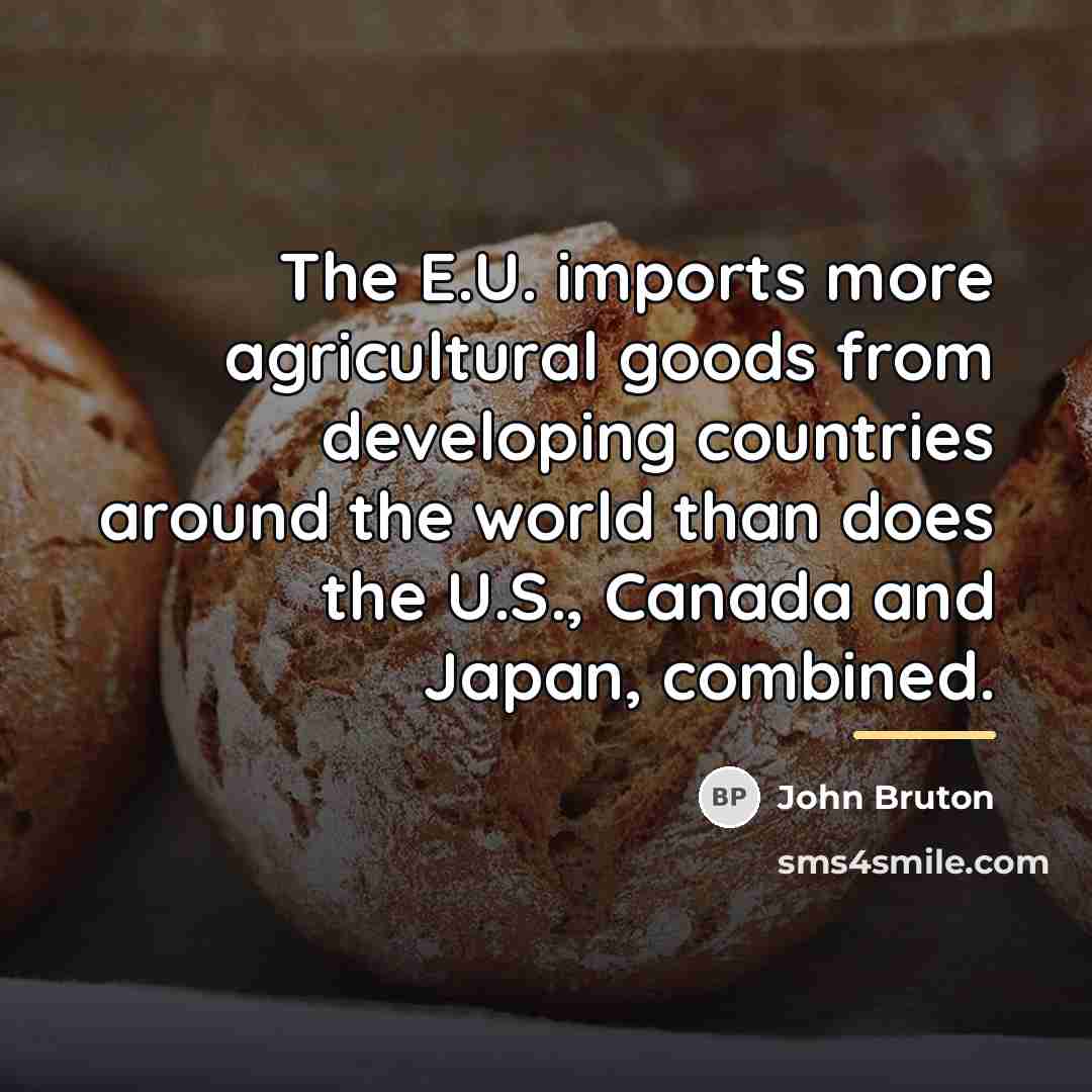 “The E.U. imports more agricultural goods from developing countries around…” quote by John Bruton