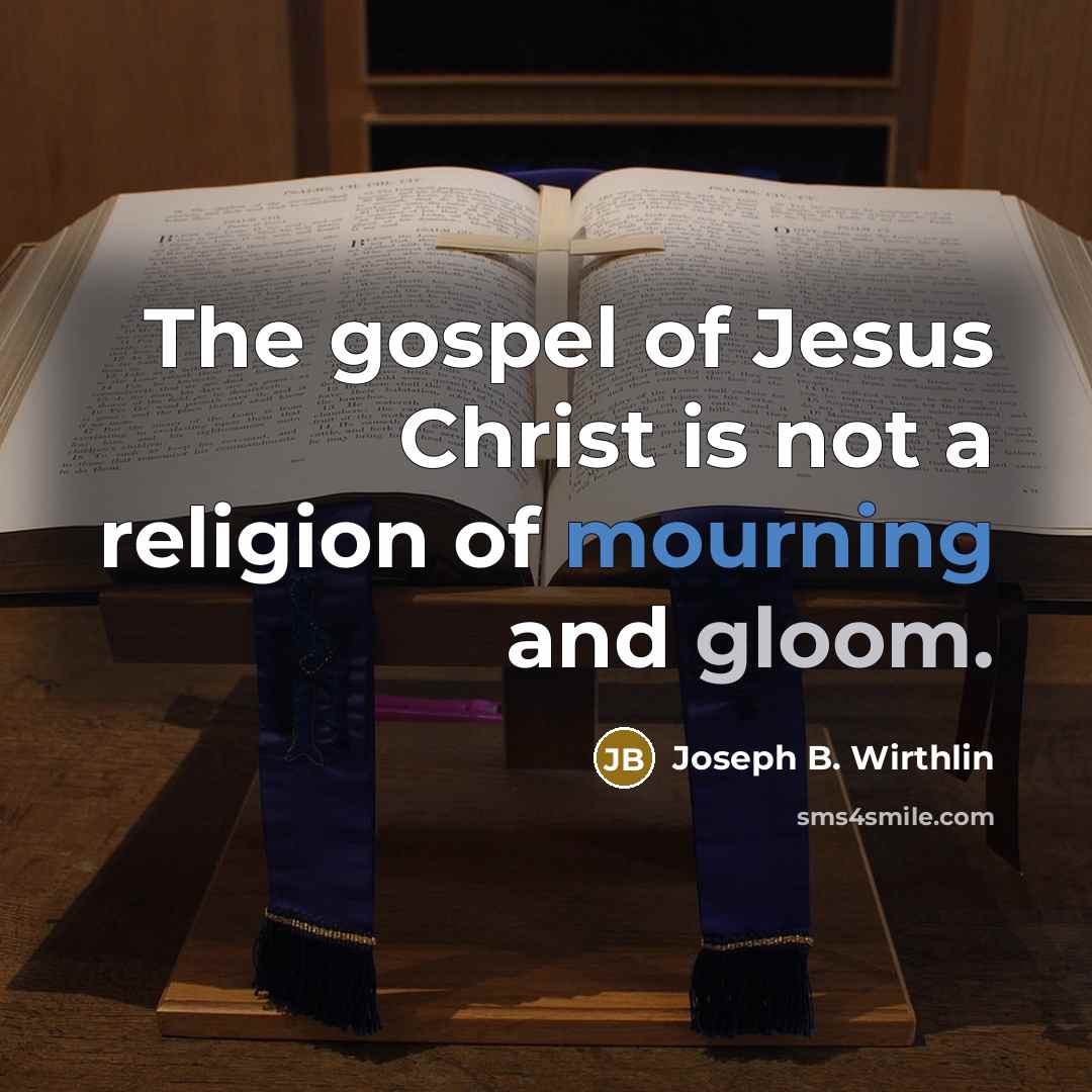 “The gospel of Jesus Christ is not a religion of…” quote by Joseph B. Wirthlin