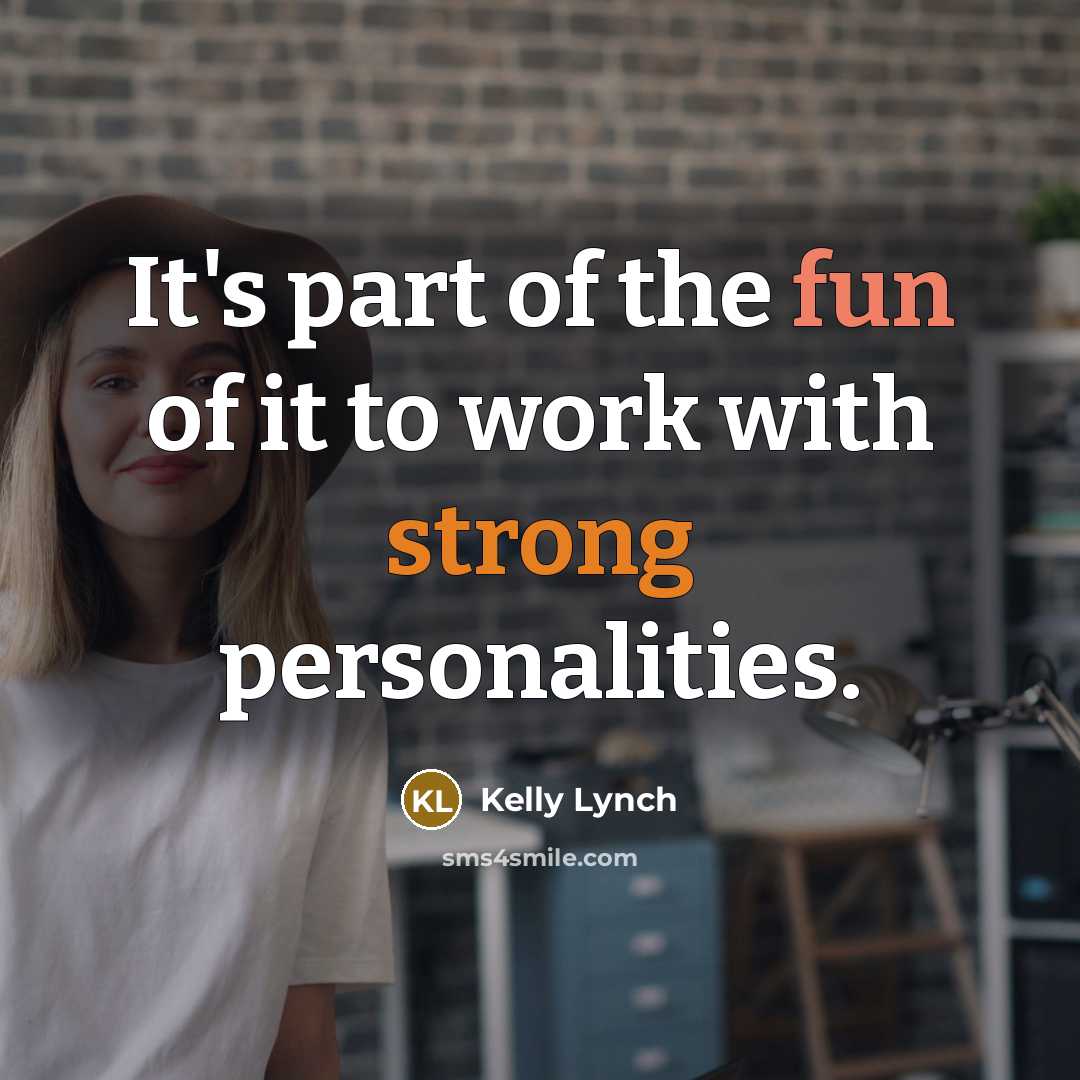 “It's part of the fun of it to work with…” quote by Kelly Lynch