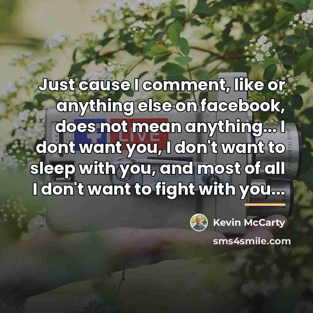 “Just cause I comment, like or anything else on facebook,…” quote by Kevin Mccarty