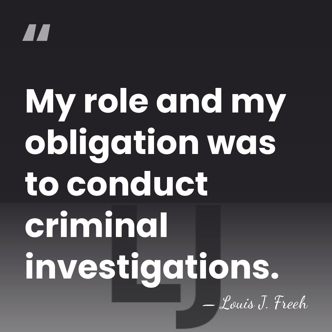 My role and my obligation was to conduct criminal investigations. - Louis J. Freeh