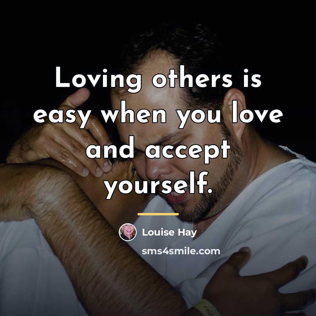 “Loving others is easy when you love and accept yourself.…” quote by Louise Hay